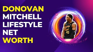Donovan Mitchell Lifestyle  Net Worth, Car Collection, Mansion, Private Jet...