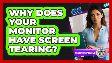 Why Does Your Monitor Have Screen Tearing? - The Hardware Hub