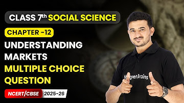 Understanding Markets - Multiple Choice Question | Ch 12 | Class 7 Social Science | CBSE 2025-26