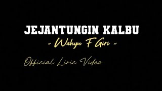 Jejantungin Kalbu (Wahyu F Giri) | Official Lirik Video By Infade