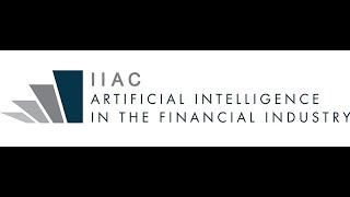 IIAC Webinar - Artificial Intelligence in the Financial Industry - Practical Uses and Issues.