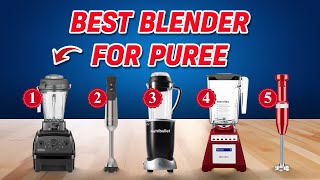 Best Blender for Puree: Top 5 Picks for Smooth Results