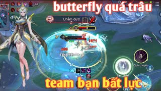 Liên Quân Butterfly Trâu Tới Nỗi Bất Tử Team Bạn Đánh Chán Xong Bỏ Đi Luôn