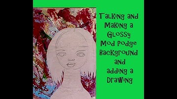 Talking and Adding Drawing to A Glossy ModPodge Background  #modpodge #tutorials