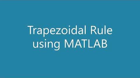 Trapezoidal Rule using MATLAB