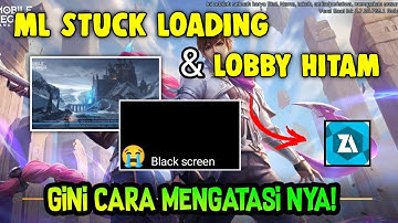 Cara Atasi Stuck Loading Mobile Legends | Cara Mengatasi Black screen Pada mobile legends