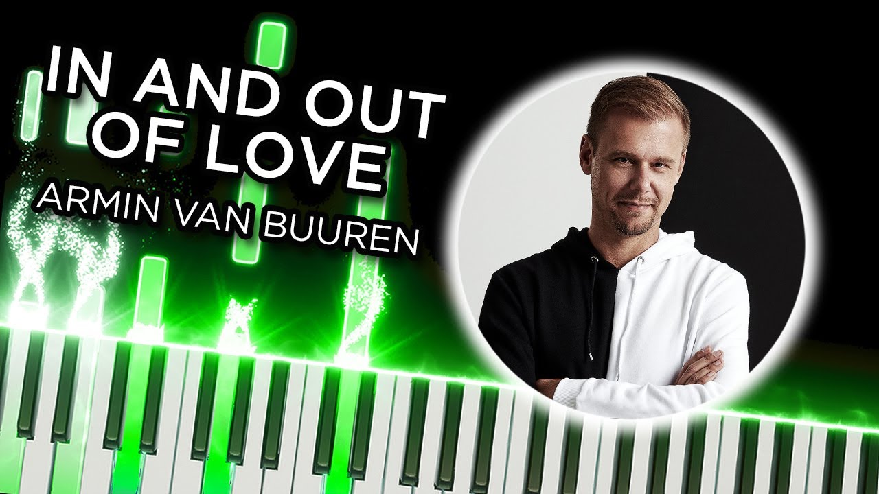 In and Out of Love (Armin van Buuren) FULL SONG Synthesia piano tutorial YouTube In and Out of Love (Armin van Buuren) FULL SONG Synthesia piano tutorial YouTube