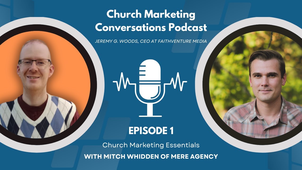 Church Marketing Conversations Podcast - Episode 1 - Church Marketing Essentials with Mitch Whidden