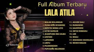 FULL ALBUM AKUSTIK JAWA TERBARU 2024 - LALA ATILA FULL ALBUM - WULAN WULANGUN - LESTARI - LAMUNAN
