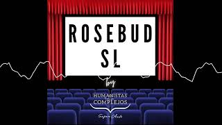 Rosebud Sociedad Limitada #11 &quot;Años salvajes&quot; - Humanistas Sin Complejos