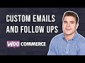 How to send custom emails and follow-ups in WooCommerce?