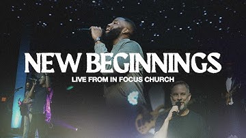 New Beginnings (ft. Steven Darby) | Live From In Focus Church