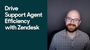 Zendesk Tutorial: Drive Agent Efficiency