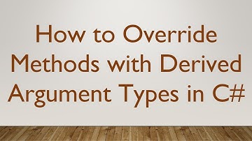 How to Override Methods with Derived Argument Types in C#