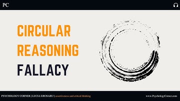 What is The Circular Reasoning Fallacy? | Critical Thinking Basics