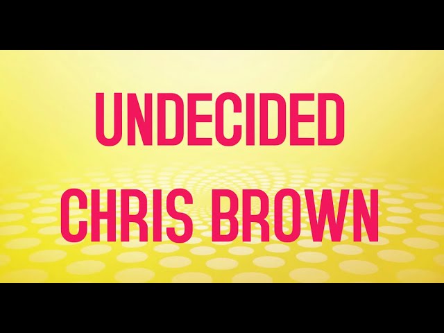 Chris Brown - Undecided