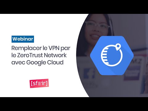 Webinar Google Cloud OnBoard : Remplacer le VPN par le ZeroTrust Network avec Google Cloud | SFEIR
