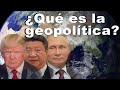 ¿Qué es la geopolítica?