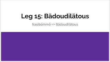 The 2nd YouTube Conlang Relay: Leg 15 - Nasibómmó to Bädoudilätous