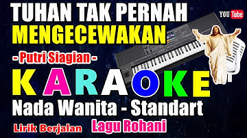 KARAOKE TUHAN TAK PERNAH MENGECEWAKAN  || NADA WANITA STANDART - D = DO - PUTRI SIAGIAN