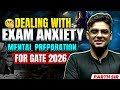 Don't Let Exam Anxiety DESTROY Your GATE 2026 Chances