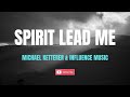 Spirit Lead me (Lyrics) -  Michael Ketterer & Influence Music