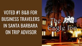 Why Business Travelers Choose The Eagle Inn Santa Barbara Bed & Breakfast Hotel