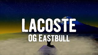 OG Eastbull - LACOSTE (Lyrics)