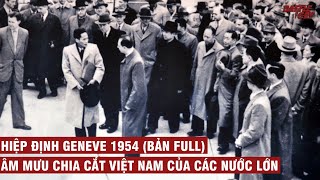 HIỆP ĐỊNH GENEVE VÀ NHỮNG ÂM MƯU CHÍNH TRỊ (BẢN FULL) | CHIẾN TRANH VIỆT NAM #23