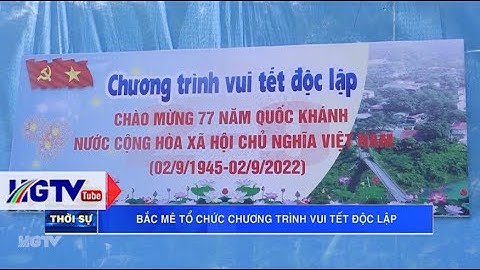 Bắc Mê tổ chức chương trình vui Tết độc lập  -  Ngày 2/9/2022