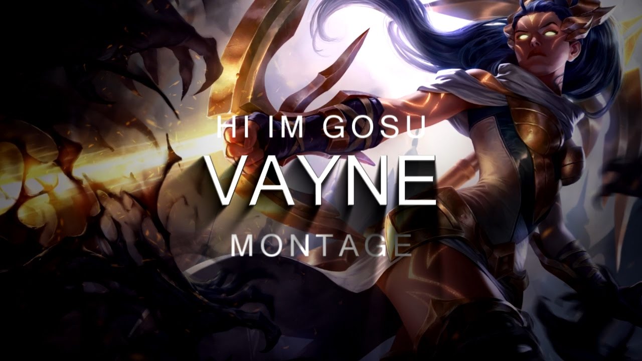 Hi im Gosu Vayne Montage - Vayne plays - League of Legends Montage ...