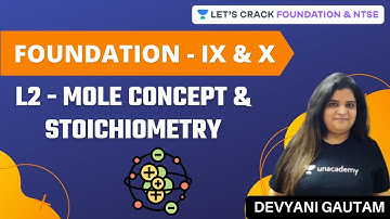 Foundation - IX & X | L2 - Mole Concept & Stoichiometry | Chemistry | Devyani Gautam