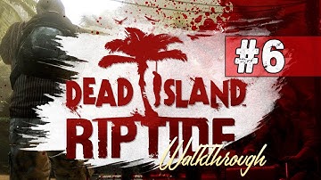 Dead Island Riptide Walkthrough - Part 6 Saving Holy Man [Chapter 3] - Co-op Gameplay Commentary
