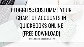 Bloggers Customize your Chart of Accounts in QuickBooks Online - Free Download (Part 3 Video 1)