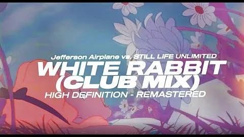 Jefferson Airplane vs STILL LIFE UNLIMITED - White Rabbit Club Remix - Video #2 (Remastered)