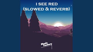 i see red (slowed & reverb)