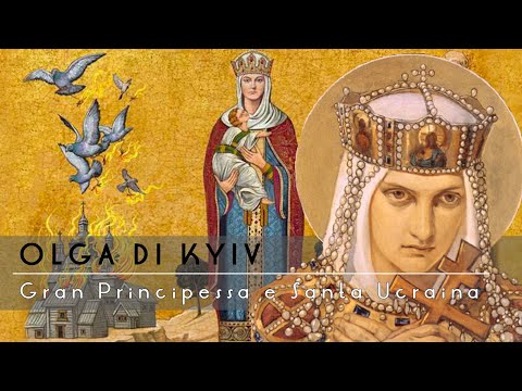 Olga di Kyiv: Granprincipessa e Santa Ucraina