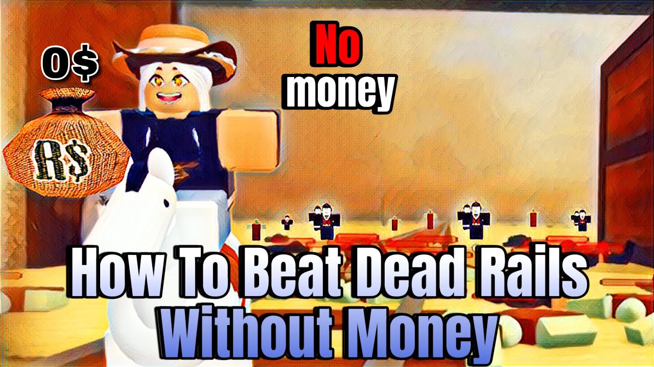 How To Beat Dead Rails How to Beat Dead Rails Without Money - Roblox | Dead Rails [Full ...