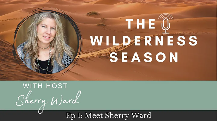 The Wilderness Season Podcast EP 1: Meet Sherry Ward
