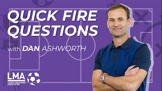 Quick Fire Questions with Dan Ashworth - Newcastle United Sporting Director