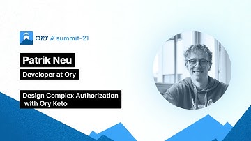 Ory Summit - Design Complex Authorization with Ory Keto