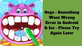 Fix Dentist Game App Oops - Something Went Wrong Error in Android & iOS - Please Try Again Later screenshot 4