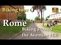 Rome | Biking around the Aventine Hill, Italy【Biking Tour】With Captions - 4K