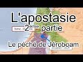 Lapostasie  2me partie  lapostasie selon jroboam