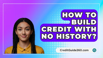 How To Build Credit With No History? - CreditGuide360.com