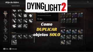 Dying light 2 Duplicar objetos SOLO