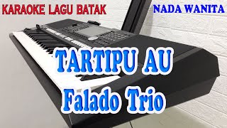 TARTIPU AU ll KARAOKE BATAK ll FALADO TRIO ll NADA WANITA A=DO