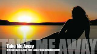 DJ Astroboy Feat. Ladi Tash - Take Me Away