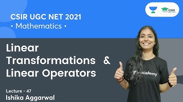 Linear Transformations & Linear Operators | CSIR NET | GATE | IIT JAM | By Ishika Agarwal