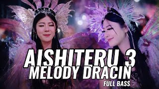DJ AISHITERU 3 X MELODY DRACIN FULL BASS REMIX 2026